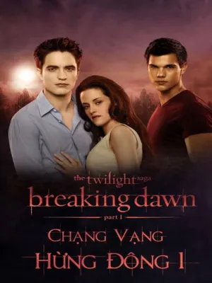 Chạng vạng: hừng đông: phần 1 Chạng vạng: hừng đông: phần 1
